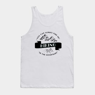 You can always find me HIKING in the mountains Tank Top